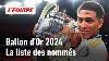 Ballon D Or 2024 D Couvrez La Liste Compl Te Des Nomm S